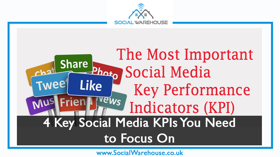 4 kpis that all social media managers should be concentrating on in 2018